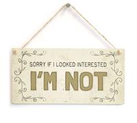 Sorry If I Looked Interested I’m Not - Funny Office Humour Home Accessory Gift Plaque