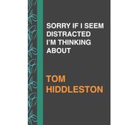 SORRY IF I SEEM DISTRACTED I’M THINKING ABOUT TOM HIDDLESTON: Journal Birthday Gift Notebook | Lined Notebook, Journal, Diary, Great Gift ...Book Journal, wishes and inspiration