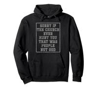 Sorry if the church ever hurt you That was people not God Pullover Hoodie