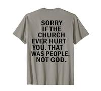 Sorry If The Church Ever Hurt You That Was People ON BACK T-Shirt