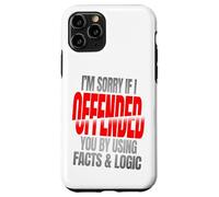 Sorry If You’re Offended By Facts and Logic Funny Quote Case for iPhone 11 Pro