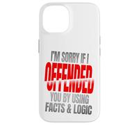 Sorry If You’re Offended By Facts and Logic Funny Quote Case for iPhone 14