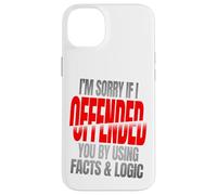Sorry If You’re Offended By Facts and Logic Funny Quote Case for iPhone 14 Plus