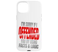 Sorry If You’re Offended By Facts and Logic Funny Quote Case for iPhone 15 Plus