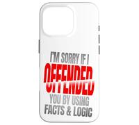 Sorry If You’re Offended By Facts and Logic Funny Quote Case for iPhone 16 Pro