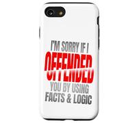 Sorry If You’re Offended By Facts and Logic Funny Quote Case for iPhone SE (2020) / 7/8