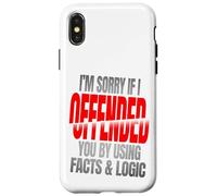 Sorry If You’re Offended By Facts and Logic Funny Quote Case for iPhone X/XS