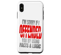 Sorry If You’re Offended By Facts and Logic Funny Quote Case for iPhone XS Max