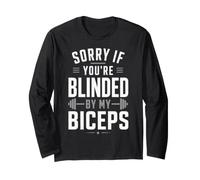 Sorry If Youre Blinded By My Biceps Weightlifting Long Sleeve T-Shirt