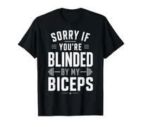 Sorry If Youre Blinded By My Biceps Weightlifting T-Shirt