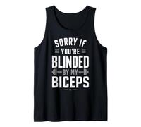Sorry If Youre Blinded By My Biceps Weightlifting Tank Top