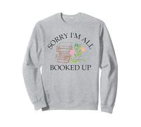 Sorry Im All Booked Up Sweatshirt