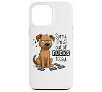 Sorry I'm All Out Of Fucks Today Graphic Case for iPhone 13 Pro Max