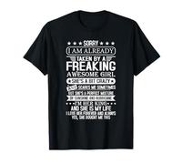 Sorry I'm Already Taken by a Freaking Awesome Girl Funny T-Shirt