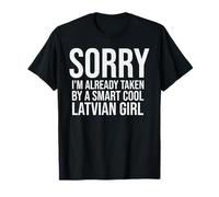 sorry i'm already taken by a smart cool latvian girl latvian T-Shirt