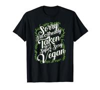 Sorry I'm Already Taken By A Super Sexy Vegan T-Shirt T-Shirt