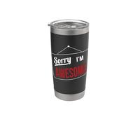 Sorry I'm Awesome - Funny Sign Humor Inspired Design Stainless Steel Insulated Tumbler