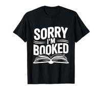 Sorry I'm Booked Funny Book Lover Pun T-Shirt
