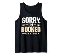 Sorry I'm Booked Funny Dog Lover Introvert Gift Tank Top