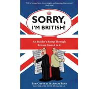 Sorry, I'm British! : An Insider's Romp Through Britain from A to Z