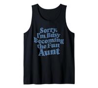 Sorry Im Busy Becoming The Fun Aunt Auntie Era for Women Tank Top