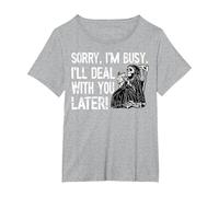 Sorry, I'm Busy, I'll Deal with You Later, Grim Reaper T-Shirt, Women's Plus, Heather Grey, 6X
