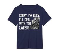 Sorry, I'm Busy, I'll Deal with You Later, Grim Reaper T-Shirt, Women's Plus, Navy Blue, 6X