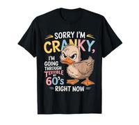 Sorry I'm Cranky I'm Going Through My Terrible 60’s Right T-Shirt