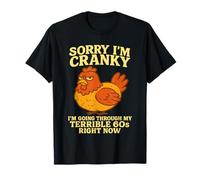 Sorry I'm Cranky I'm Going Through My Terrible 60s Right Now T-Shirt
