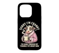 Sorry I'm Cranky I'm Going Through My Terrible 70s Right Now Case for iPhone 15 Pro