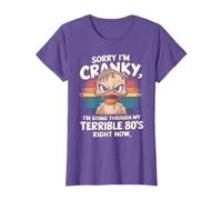 Sorry I'm Cranky I'm Going Through My Terrible 80’s Right T-Shirt
