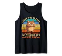 Sorry I'm Cranky I'm Going Through My Terrible 80's Cat Tank Top