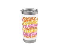 Sorry I'm Cranky I'm Going Through My Terrible Eighties Stainless Steel Insulated Tumbler