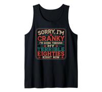 Sorry I'm Cranky I'm Going Through My Terrible Eighties Tank Top