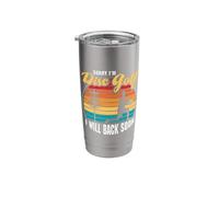 Sorry I'm Disc Golf I Will Back Soon - Disc Golf Stainless Steel Insulated Tumbler