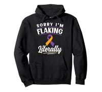 Sorry I'm Flaking Literally - Psoriasis Awareness Pullover Hoodie