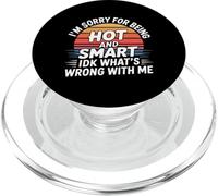 Sorry I'm Hot And Smart No Idea What's Wrong With Me - PopSockets PopGrip for MagSafe