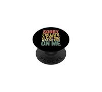 Sorry I'm Late A Cat Was Sitting On Me PopSockets Adhesive PopGrip
