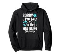 Sorry Im Late A Dog Was Being Dramatic Dog Groomer Pullover Hoodie