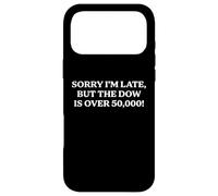 Sorry I'm Late But the Dow Is Over 50,000 Funny Irrelevance Case for iPhone 17 Pro Max
