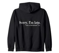 Sorry I'm Late Dachshund Dog Lover Funny Quote Humor Zip Hoodie