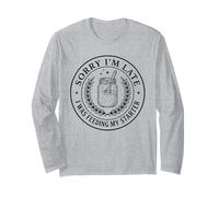 Sorry I'm Late Feeding My Sourdough Starter Funny Baker Long Sleeve T-Shirt