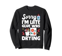 Sorry Im Late Glue Was Drying Card Making Papercrafting Sweatshirt