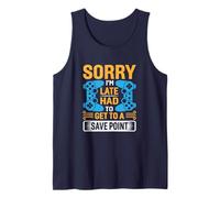 Sorry Im Late Had to Get to a Save Point Funny Gaming Quotes Tank Top