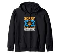 Sorry Im Late Had to Get to a Save Point Funny Gaming Quotes Zip Hoodie