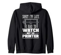 Sorry Im Late Had To Watch My 3D Printer Maker Zip Hoodie
