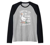 Sorry I'm Late his Timing not Mine Christian Goose Raglan Baseball Tee