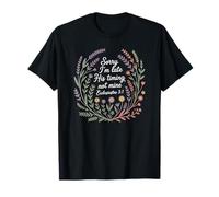 Sorry I'm Late His Timing Not Mine Ecclesiastes 3:1 Cute T-Shirt
