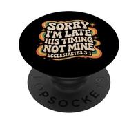 Sorry I'm Late His Timing Not Mine Ecclesiastes 3:1 Groovy PopSockets Adhesive PopGrip