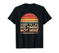 Sorry I'm Late His Timing Not Mine Ecclesiastes 3:1 Retro T-Shirt